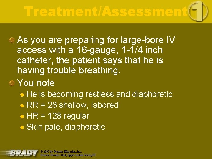 Treatment/Assessment As you are preparing for large-bore IV access with a 16 -gauge, 1