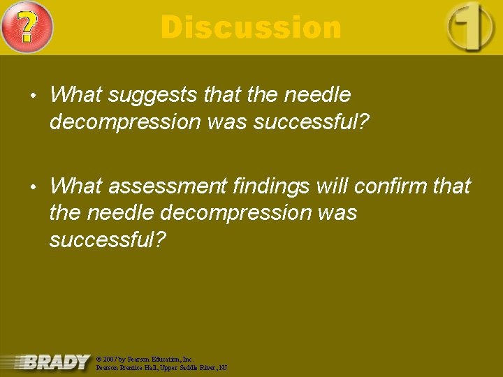 Discussion • What suggests that the needle decompression was successful? • What assessment findings