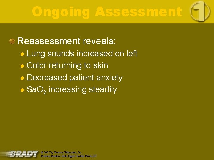 Ongoing Assessment Reassessment reveals: Lung sounds increased on left l Color returning to skin