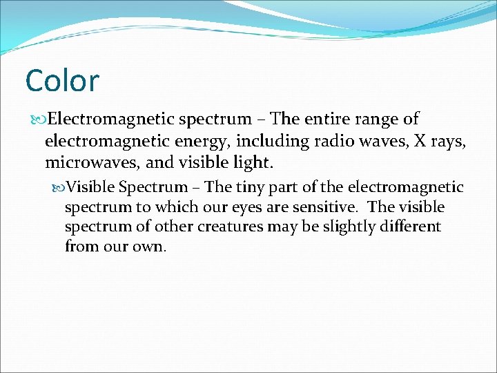 Color Electromagnetic spectrum – The entire range of electromagnetic energy, including radio waves, X