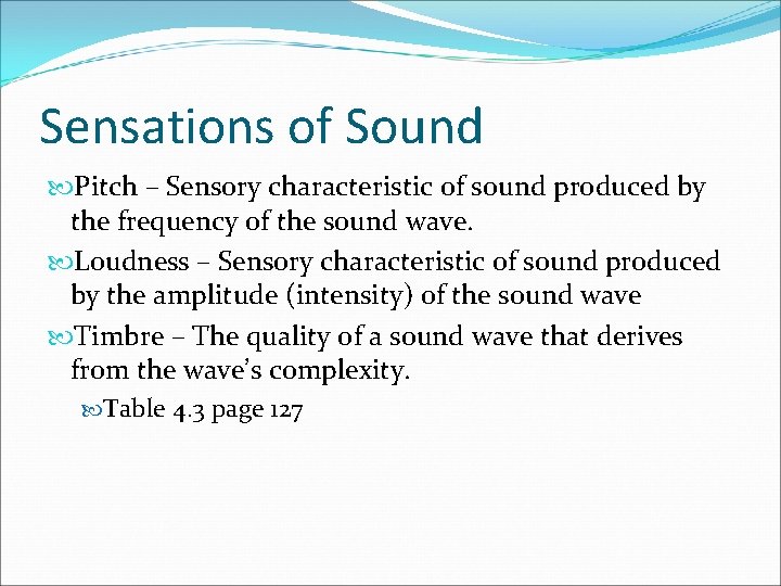 Sensations of Sound Pitch – Sensory characteristic of sound produced by the frequency of