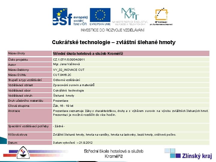 Cukrářské technologie – zvláštní šlehané hmoty Název školy Střední škola hotelová a služeb Kroměříž