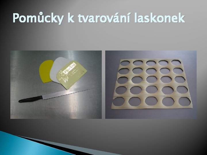 Pomůcky k tvarování laskonek 