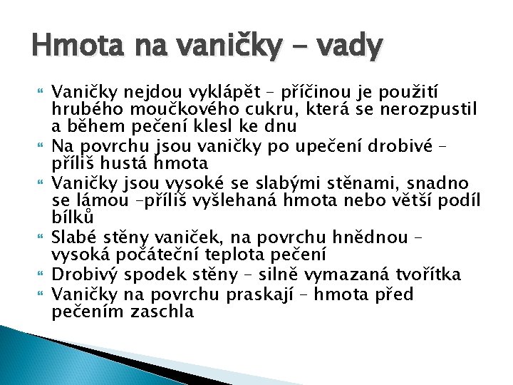 Hmota na vaničky - vady Vaničky nejdou vyklápět – příčinou je použití hrubého moučkového