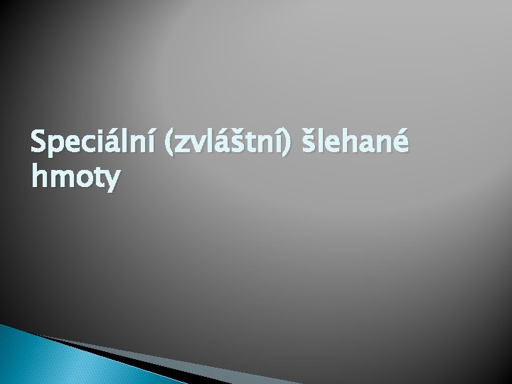 Speciální (zvláštní) šlehané hmoty 