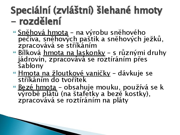Speciální (zvláštní) šlehané hmoty - rozdělení Sněhová hmota – na výrobu sněhového pečiva, sněhových