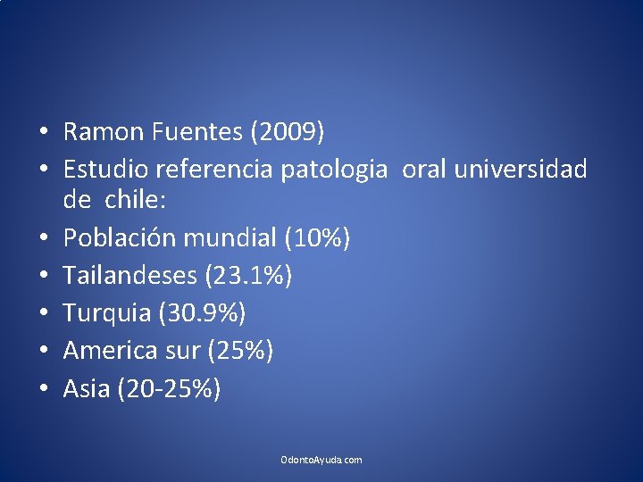  • Ramon Fuentes (2009) • Estudio referencia patologia oral universidad de chile: •