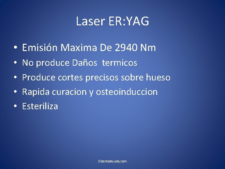 Laser ER: YAG • Emisión Maxima De 2940 Nm • • No produce Daños
