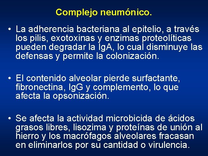 Complejo neumónico. • La adherencia bacteriana al epitelio, a través los pilis, exotoxinas y