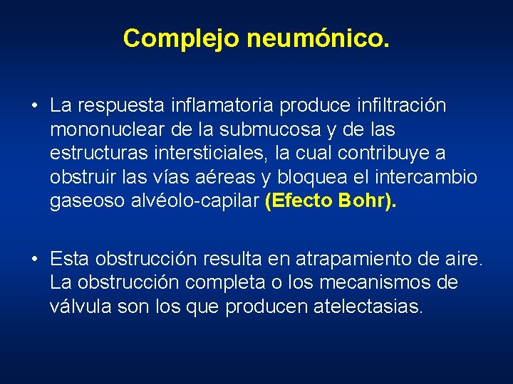 Complejo neumónico. • La respuesta inflamatoria produce infiltración mononuclear de la submucosa y de