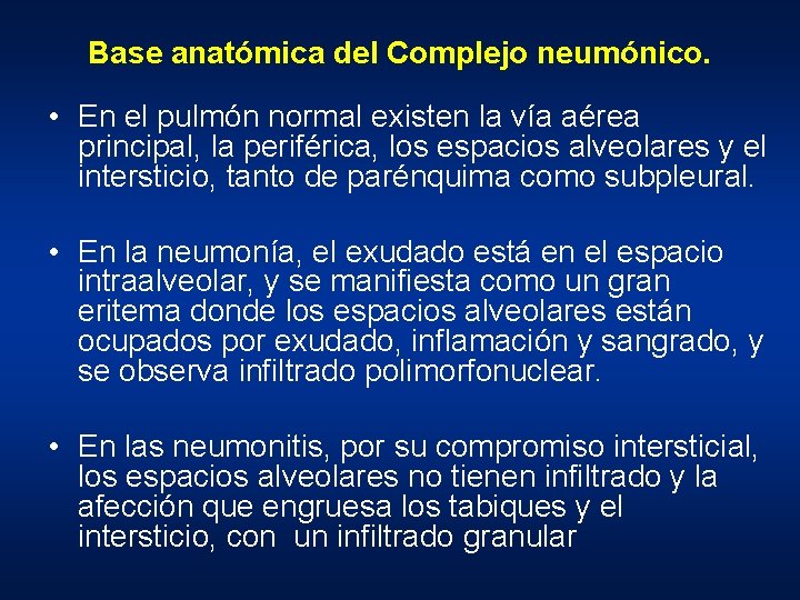 Base anatómica del Complejo neumónico. • En el pulmón normal existen la vía aérea