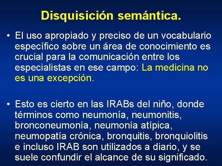 Disquisición semántica. • El uso apropiado y preciso de un vocabulario específico sobre un