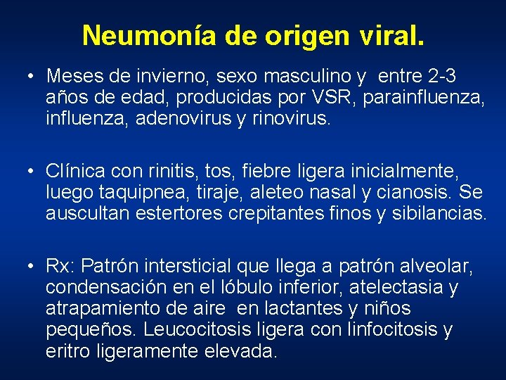 Neumonía de origen viral. • Meses de invierno, sexo masculino y entre 2 -3