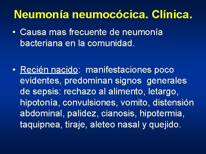 Neumonía neumocócica. Clínica. • Causa mas frecuente de neumonía bacteriana en la comunidad. •