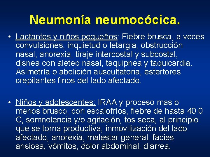 Neumonía neumocócica. • Lactantes y niños pequeños: Fiebre brusca, a veces convulsiones, inquietud o