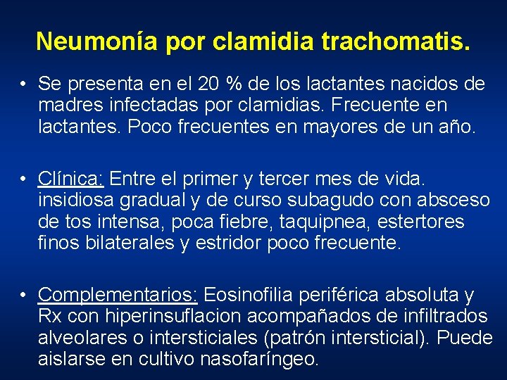 Neumonía por clamidia trachomatis. • Se presenta en el 20 % de los lactantes