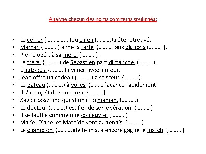 Analyse chacun des noms communs soulignés: • • • • Le collier (……………. )du