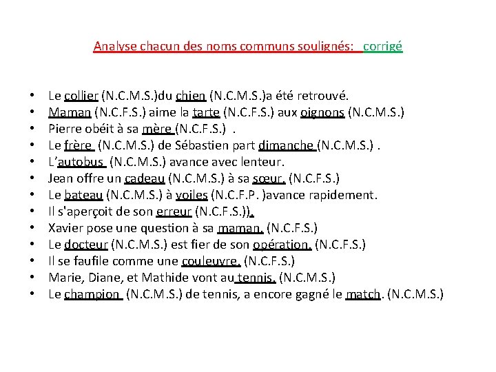 Analyse chacun des noms communs soulignés: corrigé • • • • Le collier (N.