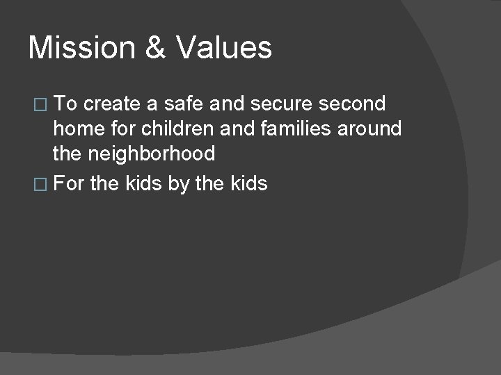 Mission & Values � To create a safe and secure second home for children