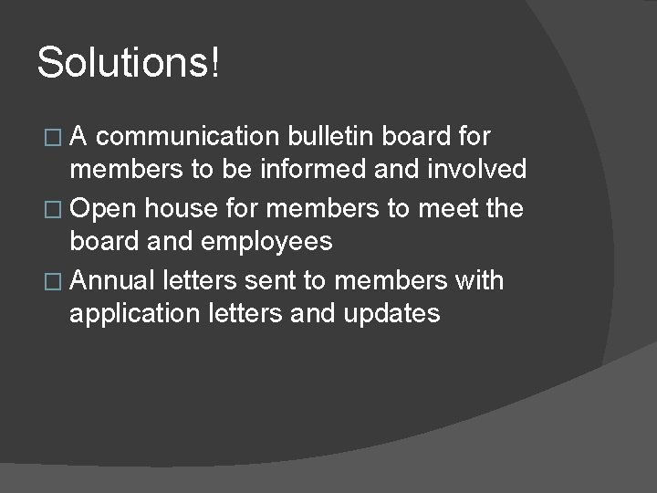 Solutions! �A communication bulletin board for members to be informed and involved � Open
