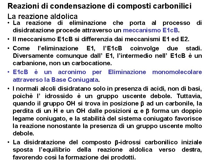 Reazioni di condensazione di composti carbonilici La reazione aldolica • La reazione di eliminazione