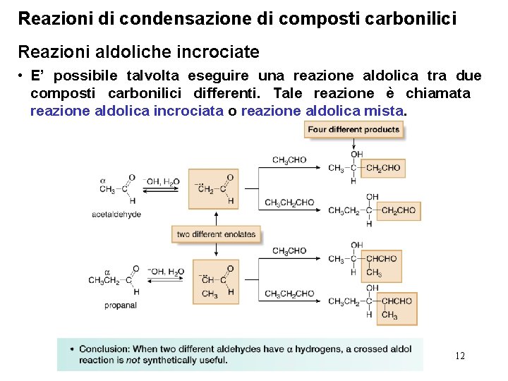 Reazioni di condensazione di composti carbonilici Reazioni aldoliche incrociate • E’ possibile talvolta eseguire