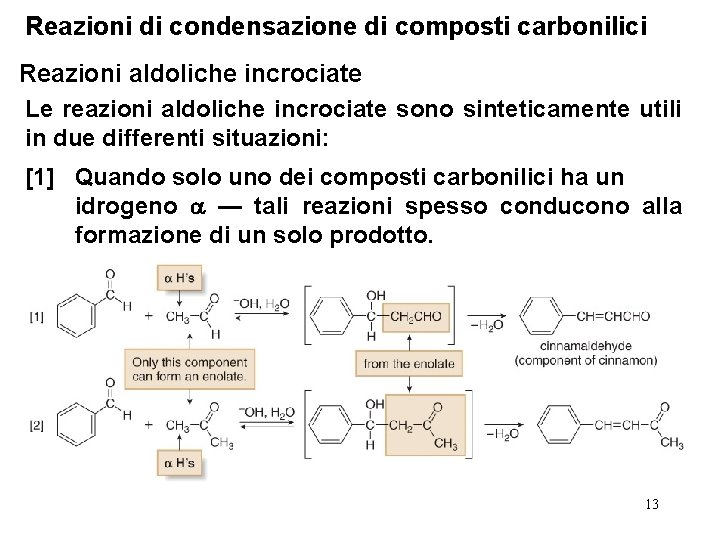 Reazioni di condensazione di composti carbonilici Reazioni aldoliche incrociate Le reazioni aldoliche incrociate sono