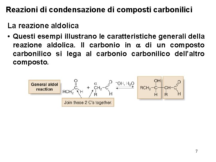 Reazioni di condensazione di composti carbonilici La reazione aldolica • Questi esempi illustrano le