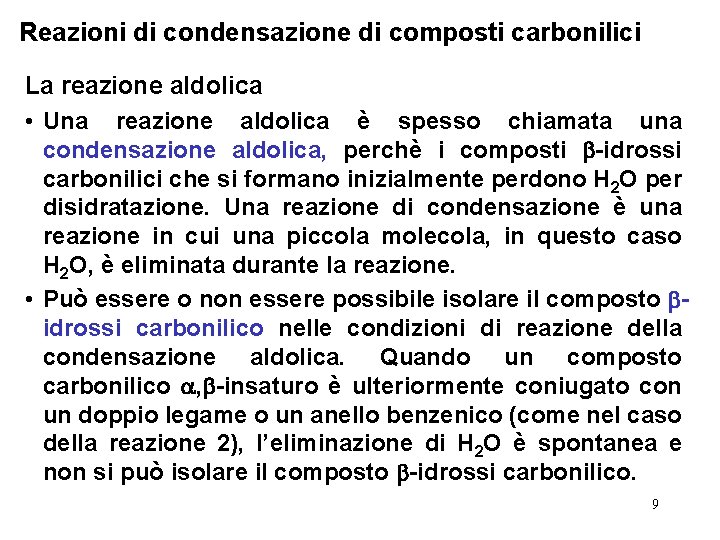 Reazioni di condensazione di composti carbonilici La reazione aldolica • Una reazione aldolica è