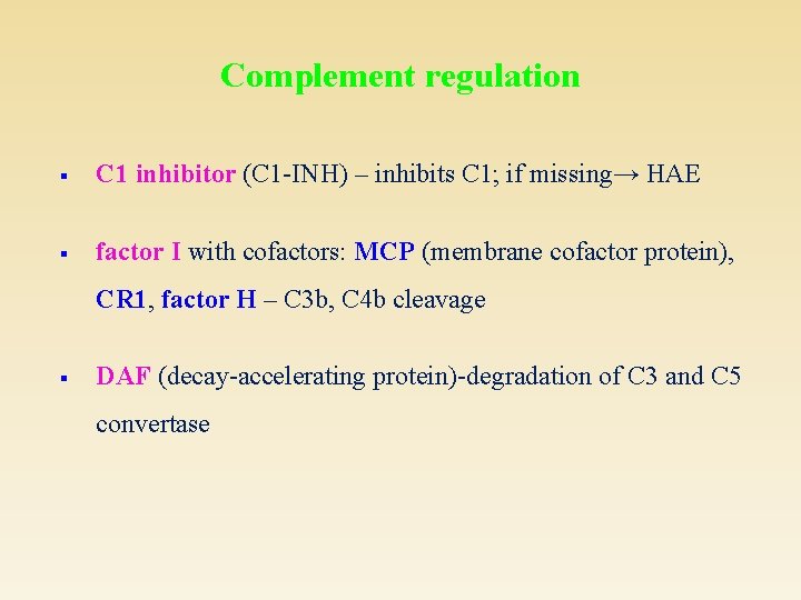 Complement regulation § C 1 inhibitor (C 1 -INH) – inhibits C 1; if