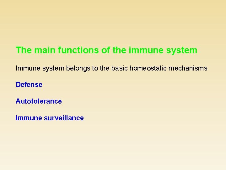 The main functions of the immune system Immune system belongs to the basic homeostatic