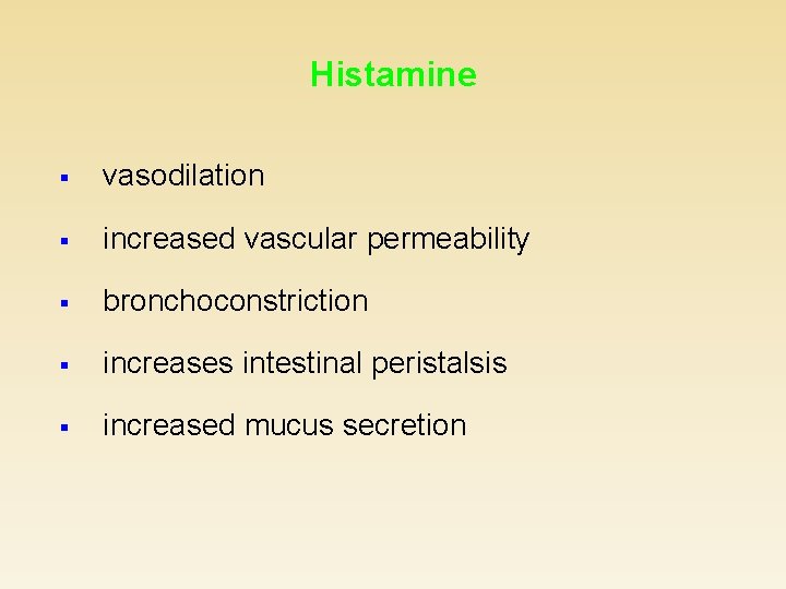 Histamine § vasodilation § increased vascular permeability § bronchoconstriction § increases intestinal peristalsis §