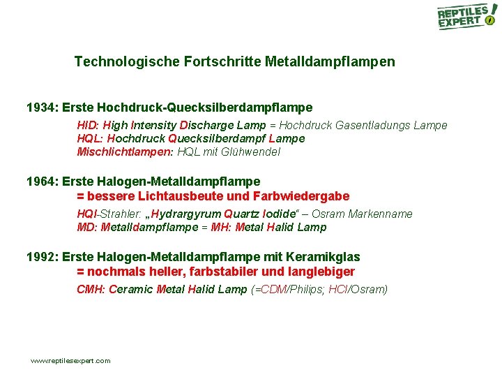 Technologische Fortschritte Metalldampflampen 1934: Erste Hochdruck-Quecksilberdampflampe HID: High Intensity Discharge Lamp = Hochdruck Gasentladungs Technologische Fortschritte Metalldampflampen 1934: Erste Hochdruck-Quecksilberdampflampe HID: High Intensity Discharge Lamp = Hochdruck Gasentladungs