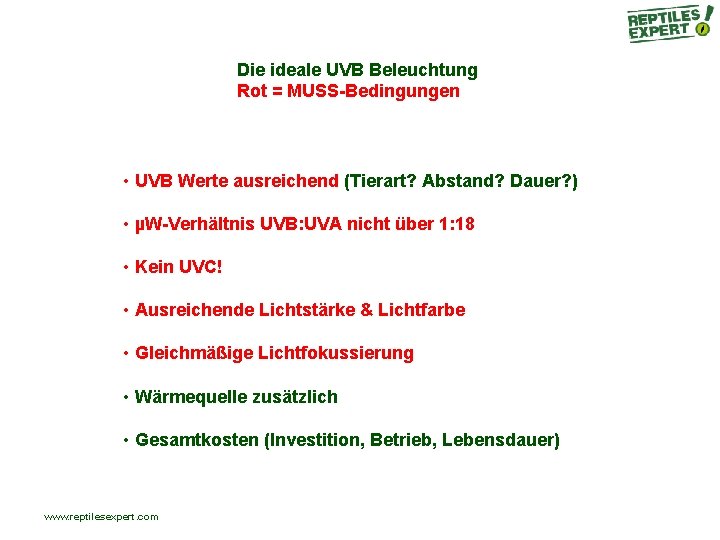 Die ideale UVB Beleuchtung Rot = MUSS-Bedingungen • UVB Werte ausreichend (Tierart? Abstand? Dauer? Die ideale UVB Beleuchtung Rot = MUSS-Bedingungen • UVB Werte ausreichend (Tierart? Abstand? Dauer?