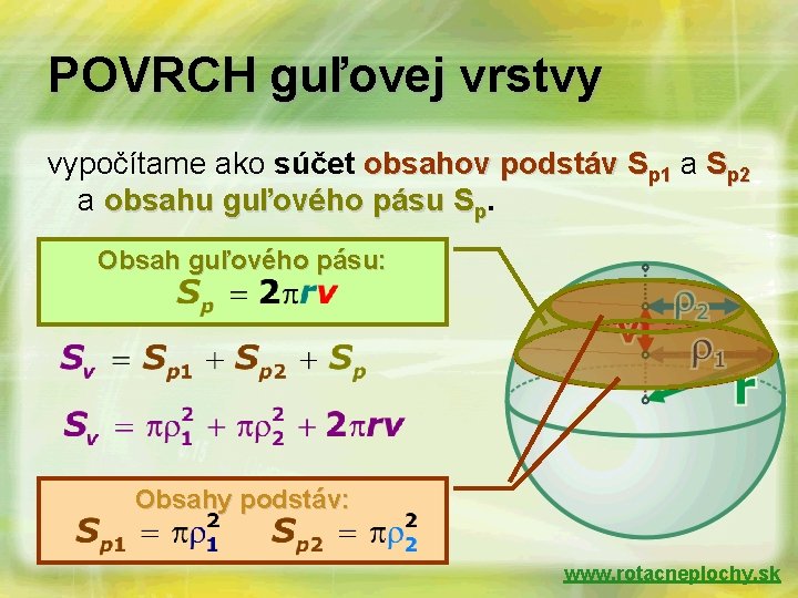 POVRCH guľovej vrstvy vypočítame ako súčet obsahov podstáv Sp 1 a Sp 2 a