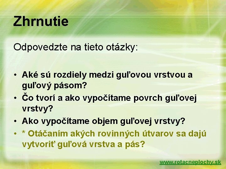 Zhrnutie Odpovedzte na tieto otázky: • Aké sú rozdiely medzi guľovou vrstvou a guľový