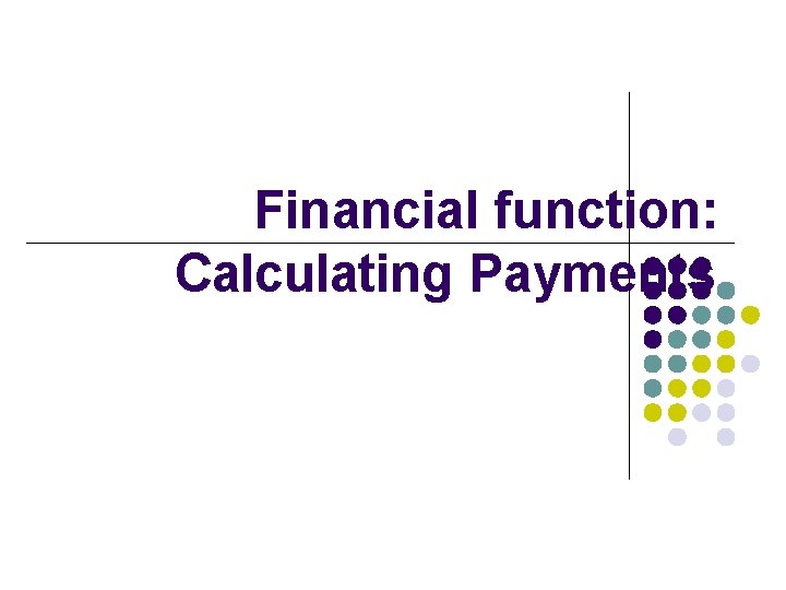 Financial function: Calculating Payments 