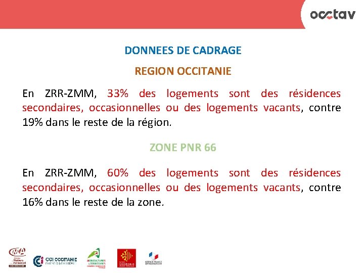 DONNEES DE CADRAGE REGION OCCITANIE En ZRR-ZMM, 33% des logements sont des résidences secondaires,