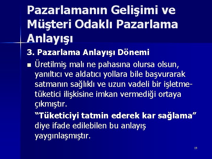 Pazarlamanın Gelişimi ve Müşteri Odaklı Pazarlama Anlayışı 3. Pazarlama Anlayışı Dönemi n Üretilmiş malı