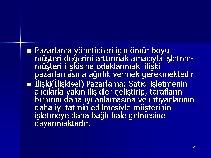 n n Pazarlama yöneticileri için ömür boyu müşteri değerini arttırmak amacıyla işletmemüşteri ilişkisine odaklanmak