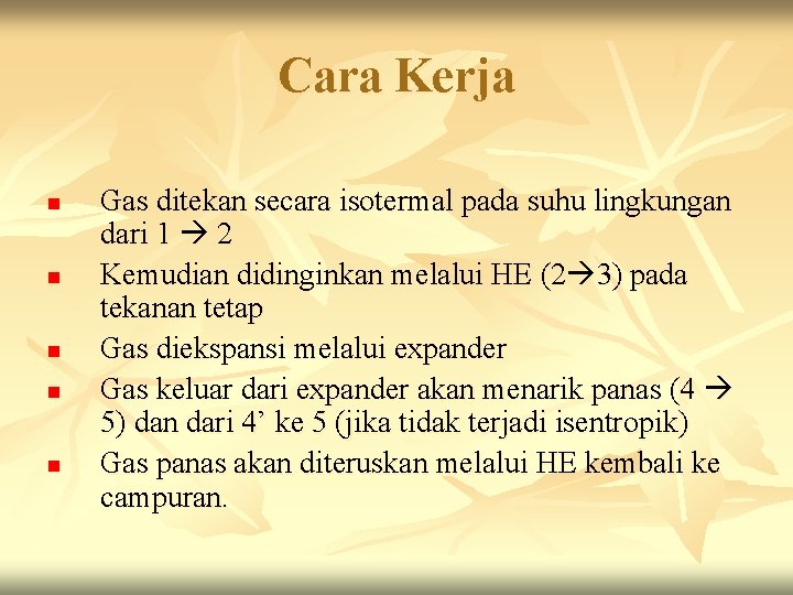 Cara Kerja n n n Gas ditekan secara isotermal pada suhu lingkungan dari 1