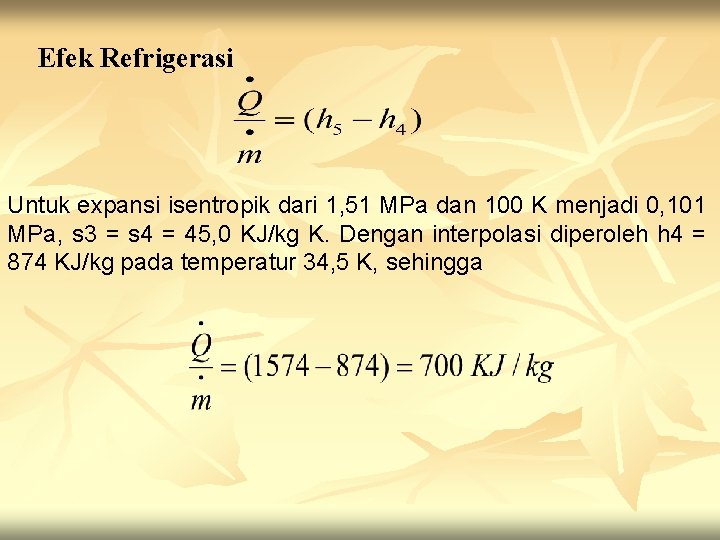 Efek Refrigerasi Untuk expansi isentropik dari 1, 51 MPa dan 100 K menjadi 0,