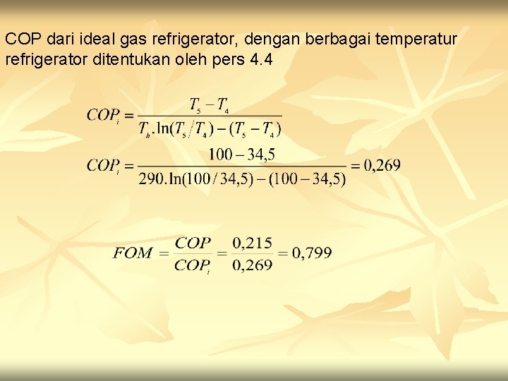 COP dari ideal gas refrigerator, dengan berbagai temperatur refrigerator ditentukan oleh pers 4. 4