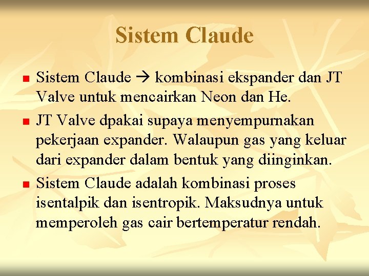 Sistem Claude n n n Sistem Claude kombinasi ekspander dan JT Valve untuk mencairkan