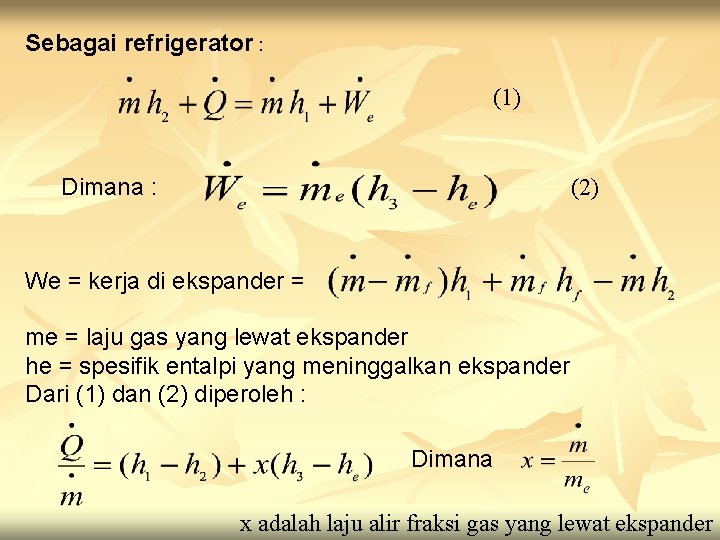 Sebagai refrigerator : (1) Dimana : (2) We = kerja di ekspander = me