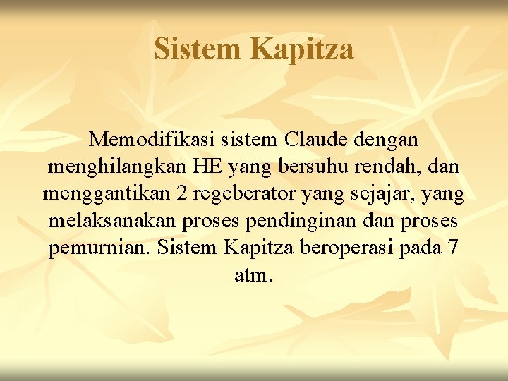 Sistem Kapitza Memodifikasi sistem Claude dengan menghilangkan HE yang bersuhu rendah, dan menggantikan 2