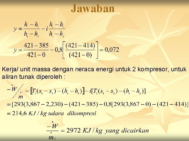 Jawaban Kerja/ unit massa dengan neraca energi untuk 2 kompresor, untuk aliran tunak diperoleh