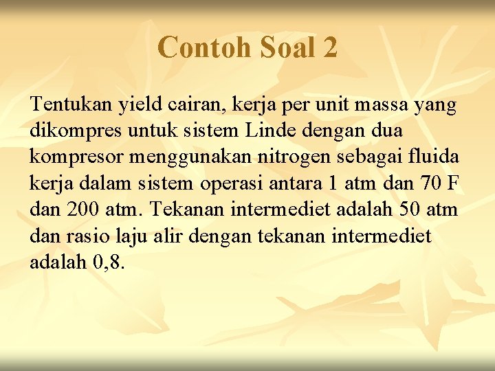 Contoh Soal 2 Tentukan yield cairan, kerja per unit massa yang dikompres untuk sistem