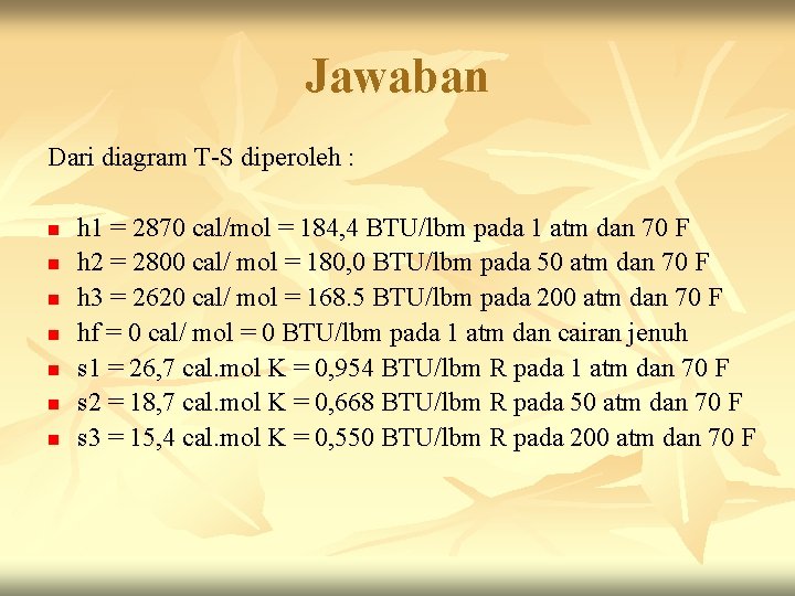 Jawaban Dari diagram T-S diperoleh : n n n n h 1 = 2870