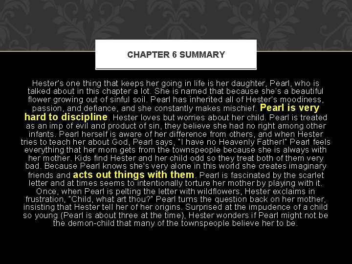 CHAPTER 6 SUMMARY Hester’s one thing that keeps her going in life is her